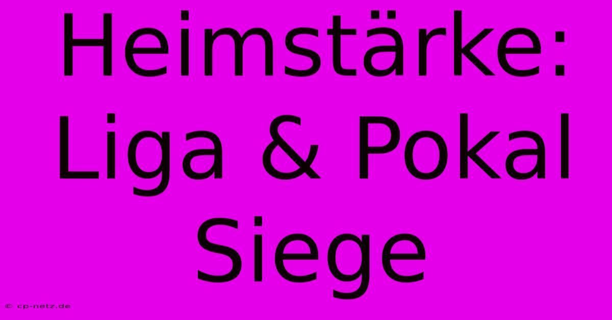 Heimstärke: Liga & Pokal Siege