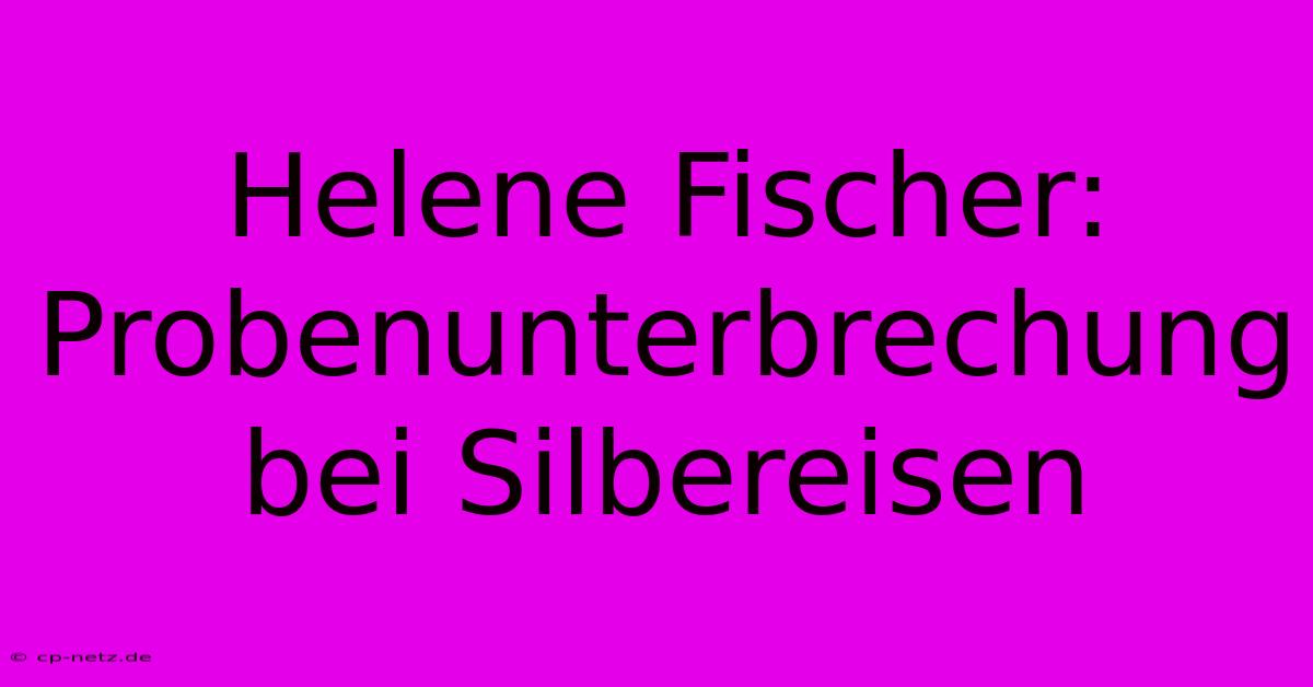 Helene Fischer: Probenunterbrechung Bei Silbereisen