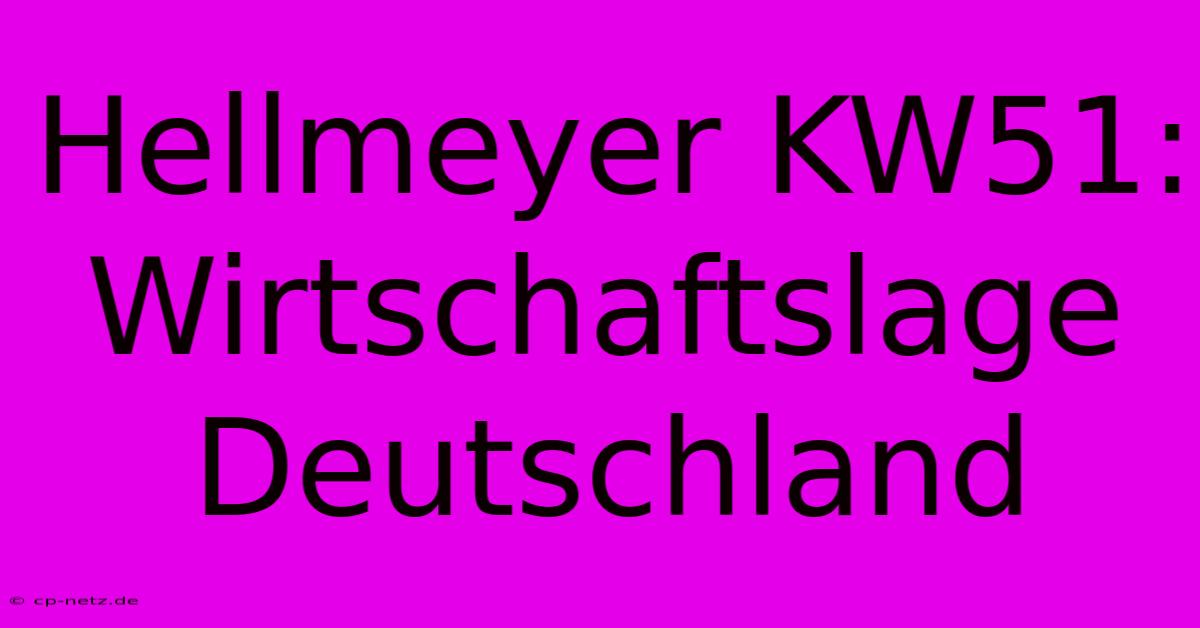 Hellmeyer KW51:  Wirtschaftslage Deutschland