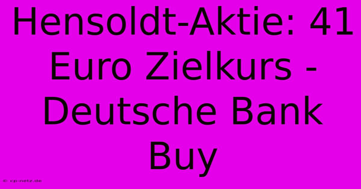 Hensoldt-Aktie: 41 Euro Zielkurs - Deutsche Bank Buy