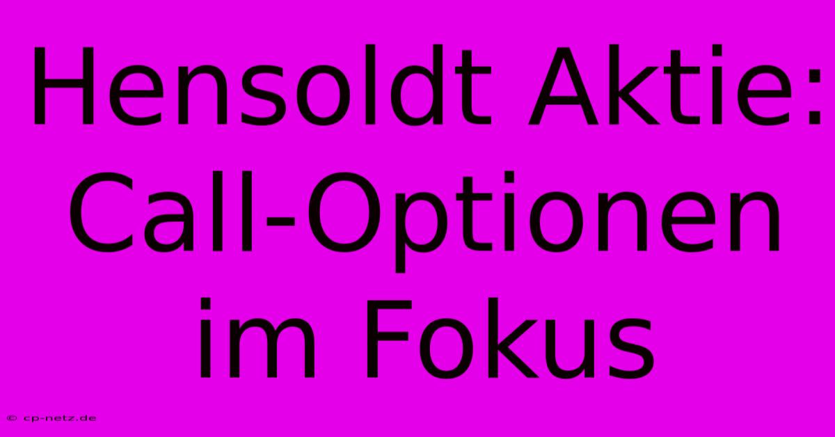 Hensoldt Aktie: Call-Optionen Im Fokus