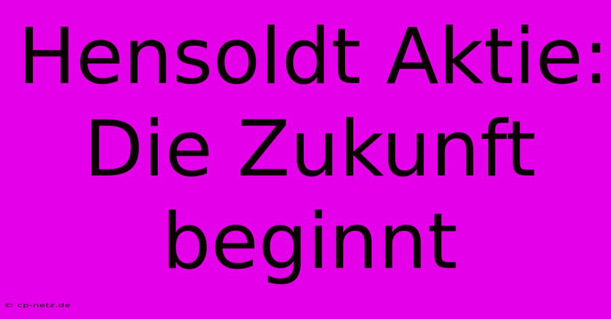 Hensoldt Aktie:  Die Zukunft Beginnt