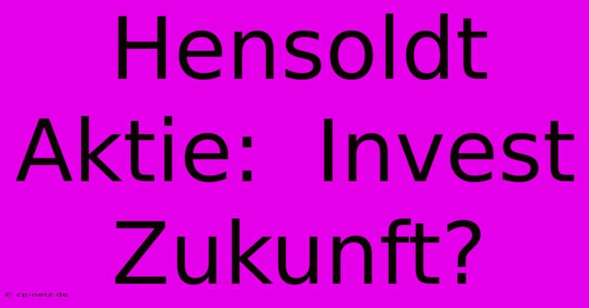 Hensoldt Aktie:  Invest Zukunft?