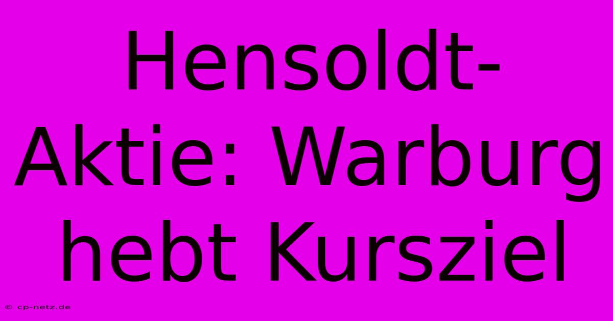 Hensoldt-Aktie: Warburg Hebt Kursziel