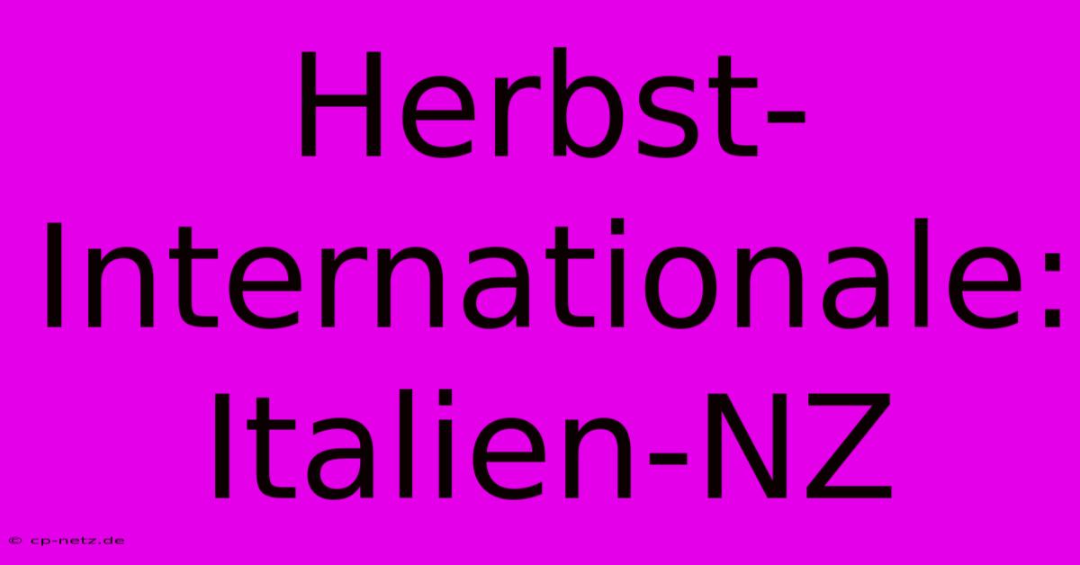 Herbst-Internationale: Italien-NZ