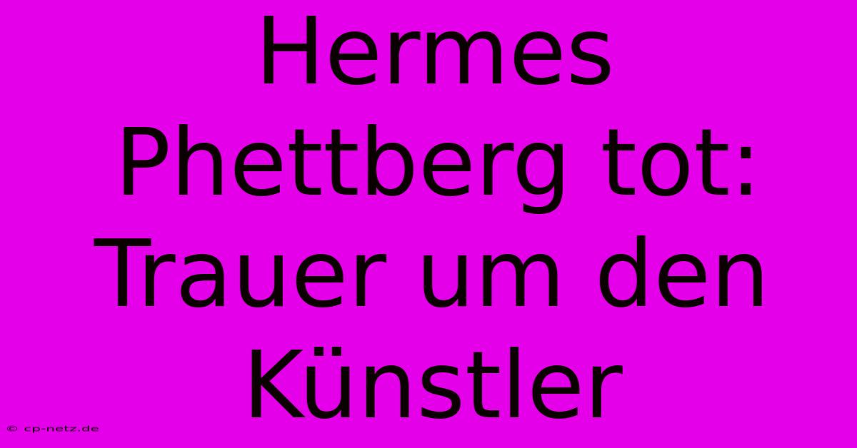 Hermes Phettberg Tot: Trauer Um Den Künstler