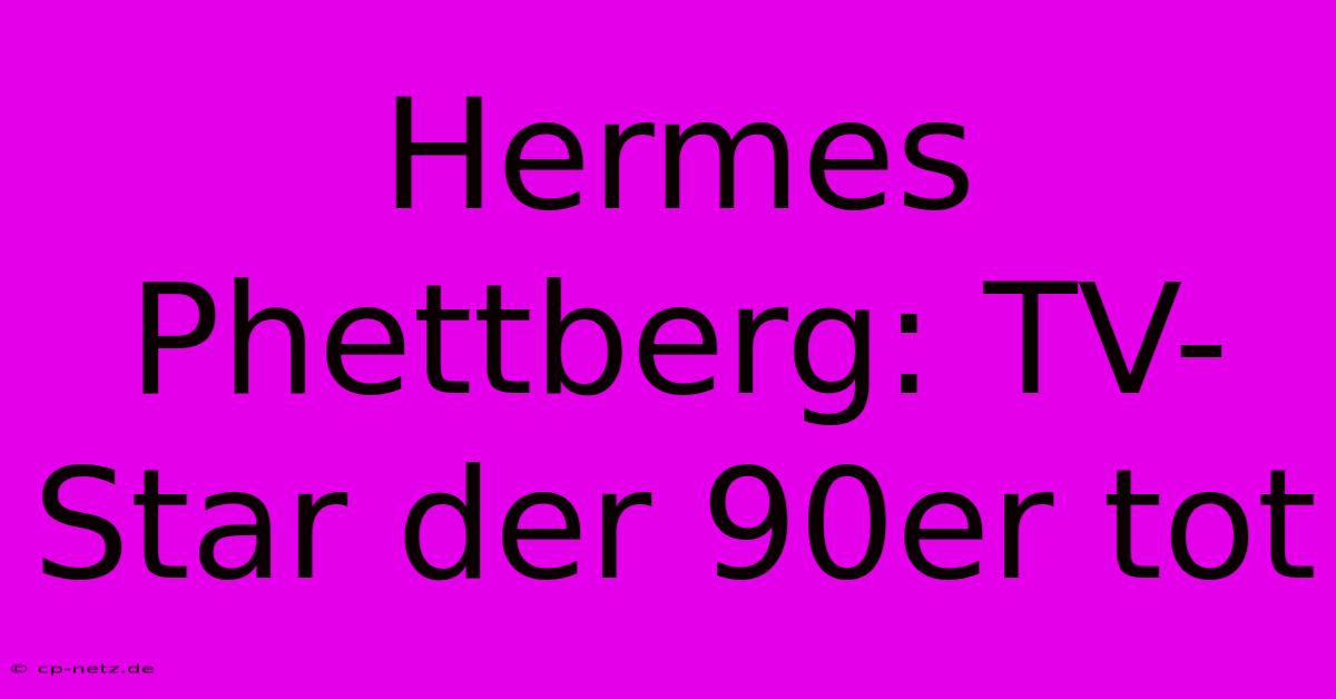 Hermes Phettberg: TV-Star Der 90er Tot