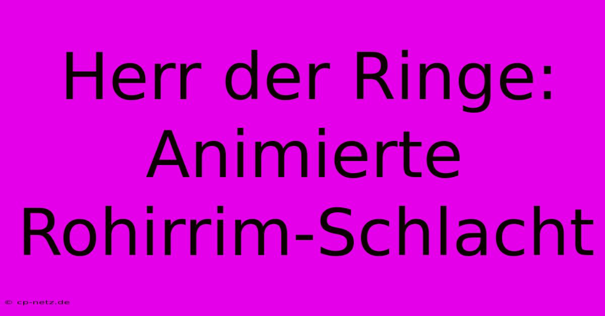 Herr Der Ringe: Animierte Rohirrim-Schlacht