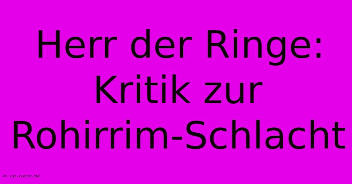 Herr Der Ringe: Kritik Zur Rohirrim-Schlacht