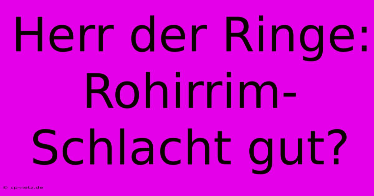 Herr Der Ringe: Rohirrim-Schlacht Gut?