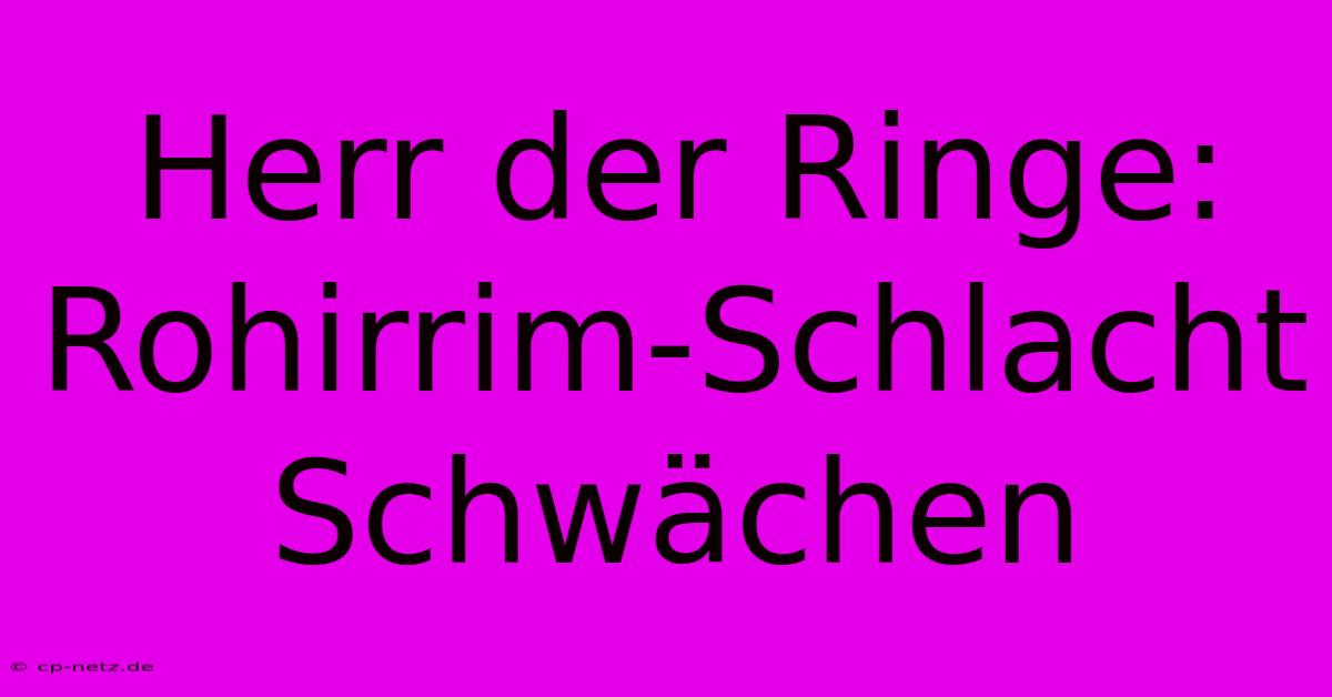 Herr Der Ringe: Rohirrim-Schlacht Schwächen