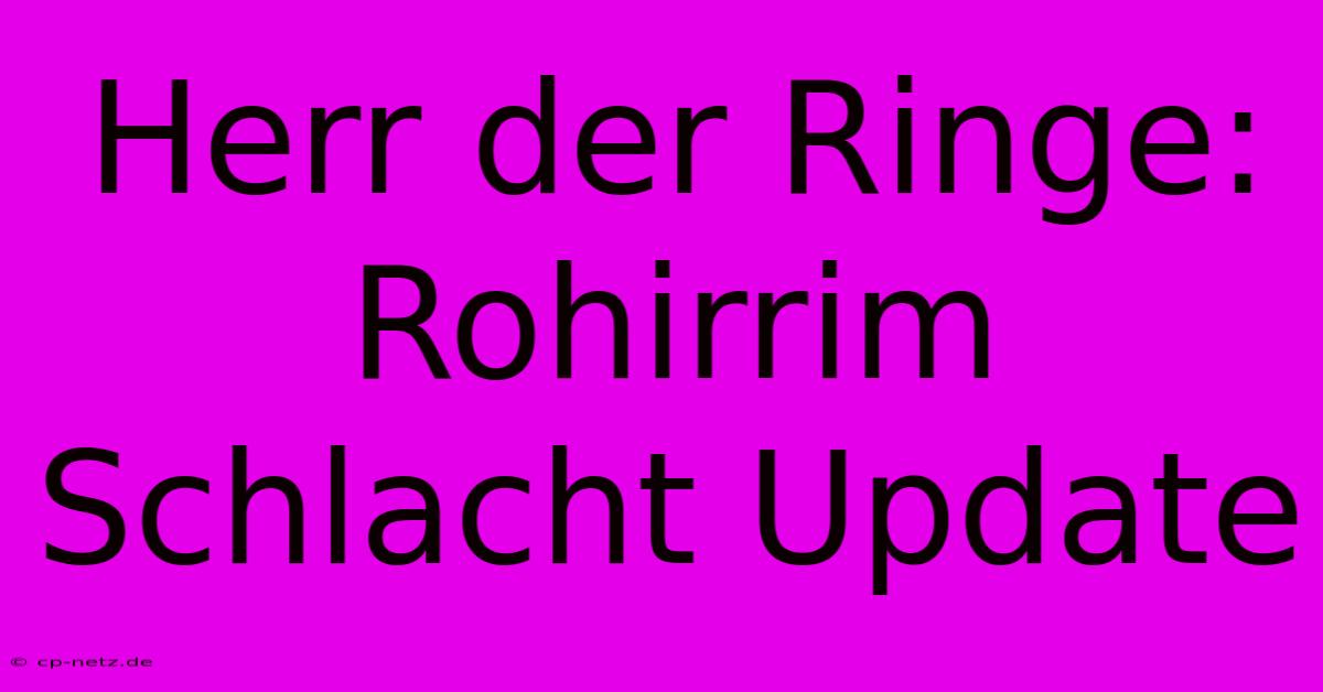 Herr Der Ringe: Rohirrim Schlacht Update