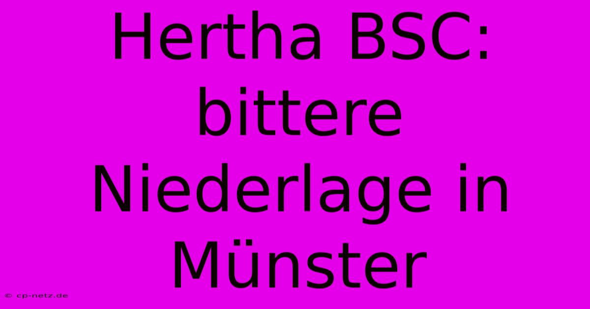 Hertha BSC: Bittere Niederlage In Münster