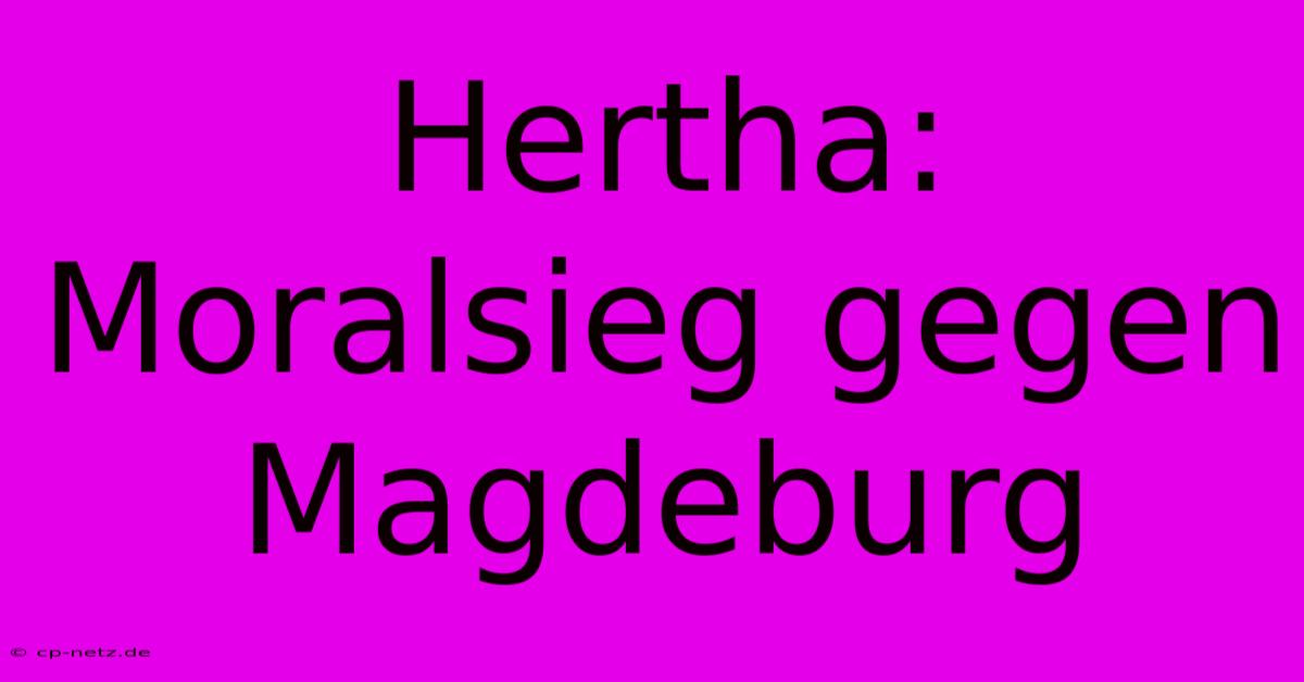 Hertha: Moralsieg Gegen Magdeburg