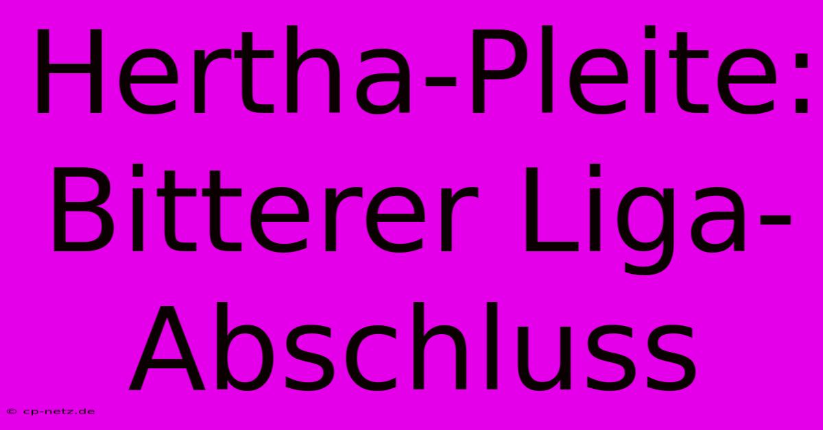 Hertha-Pleite: Bitterer Liga-Abschluss