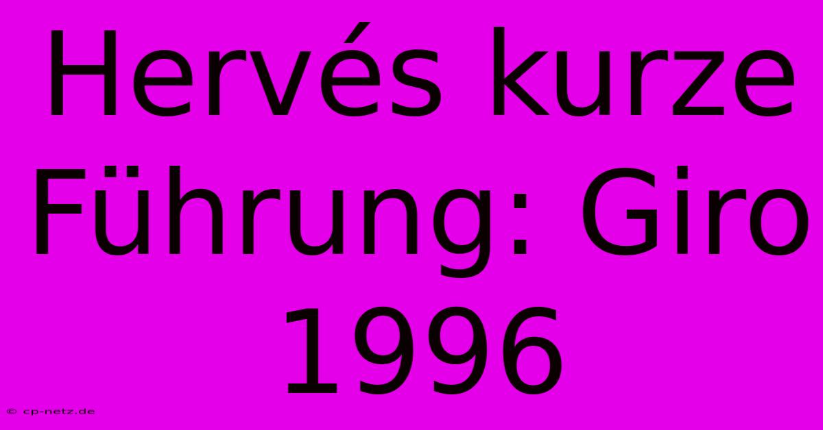 Hervés Kurze Führung: Giro 1996