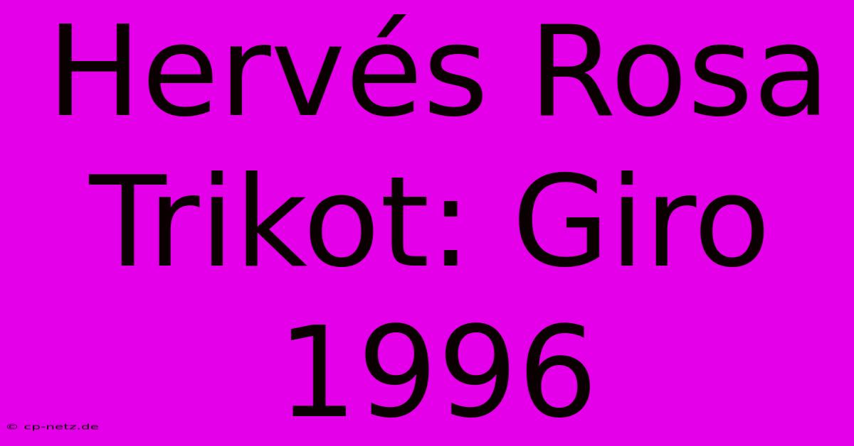 Hervés Rosa Trikot: Giro 1996