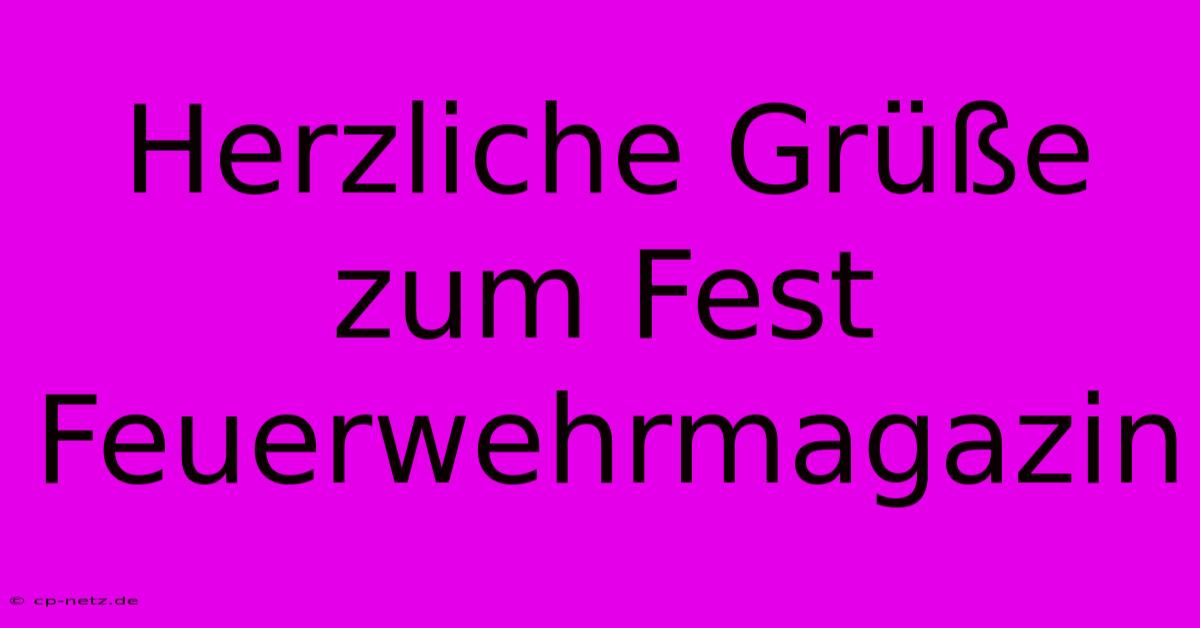 Herzliche Grüße Zum Fest Feuerwehrmagazin