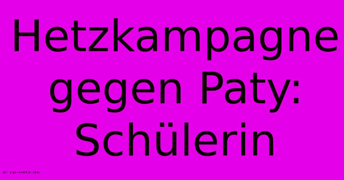 Hetzkampagne Gegen Paty: Schülerin