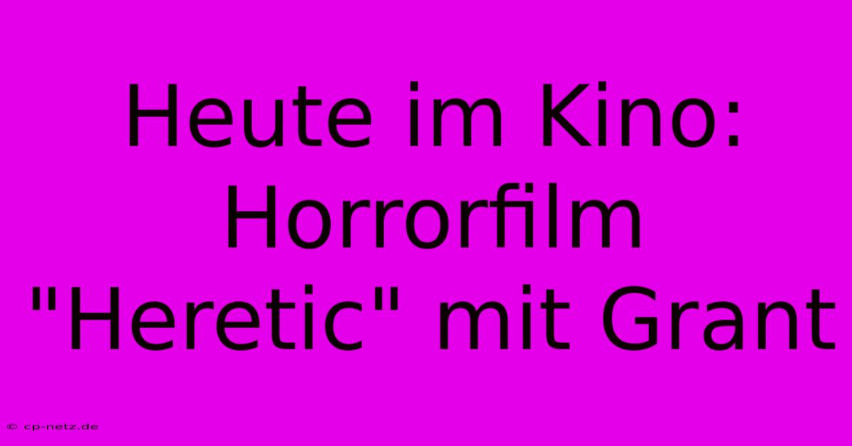 Heute Im Kino: Horrorfilm 