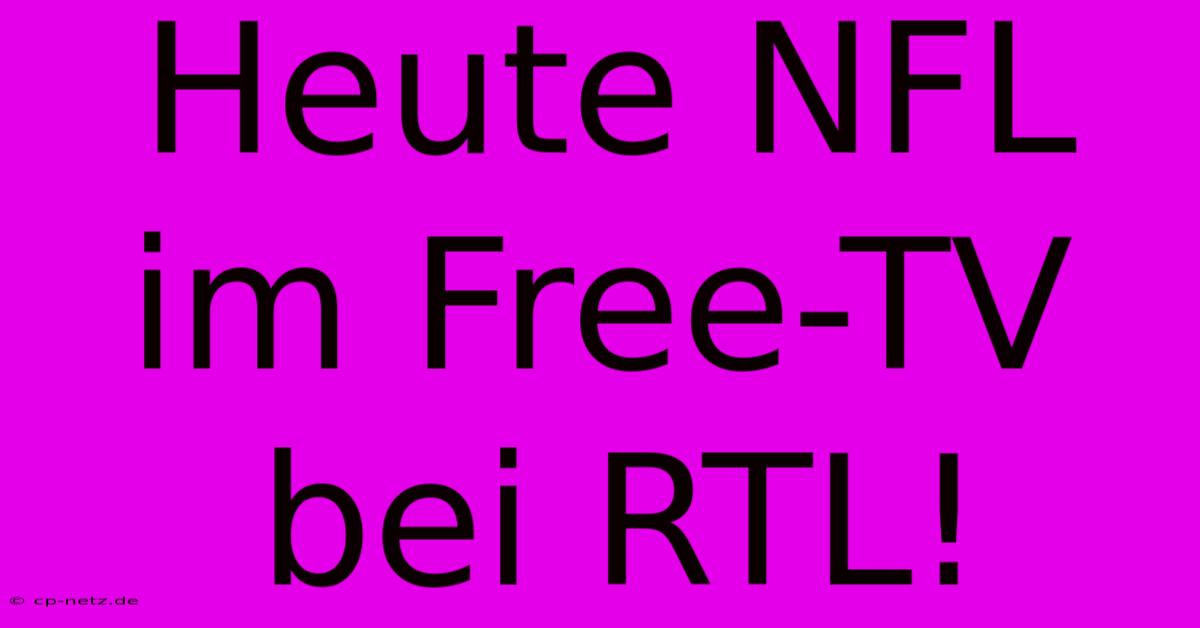 Heute NFL Im Free-TV Bei RTL!