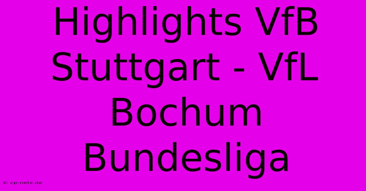 Highlights VfB Stuttgart - VfL Bochum Bundesliga