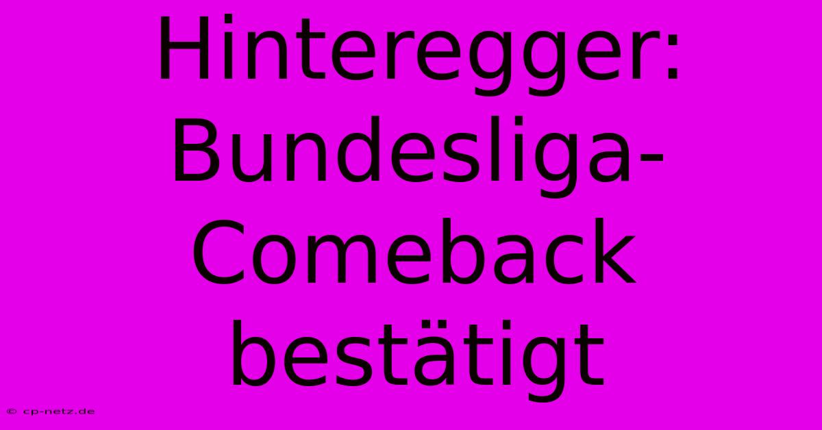 Hinteregger: Bundesliga-Comeback Bestätigt