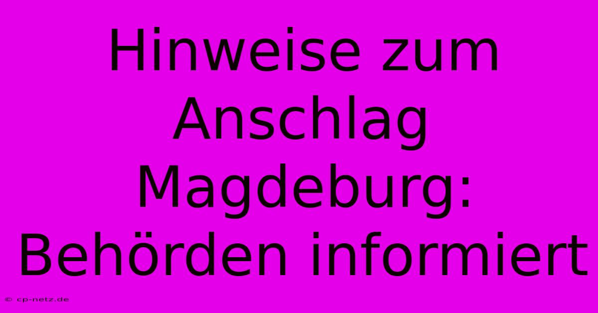 Hinweise Zum Anschlag Magdeburg: Behörden Informiert