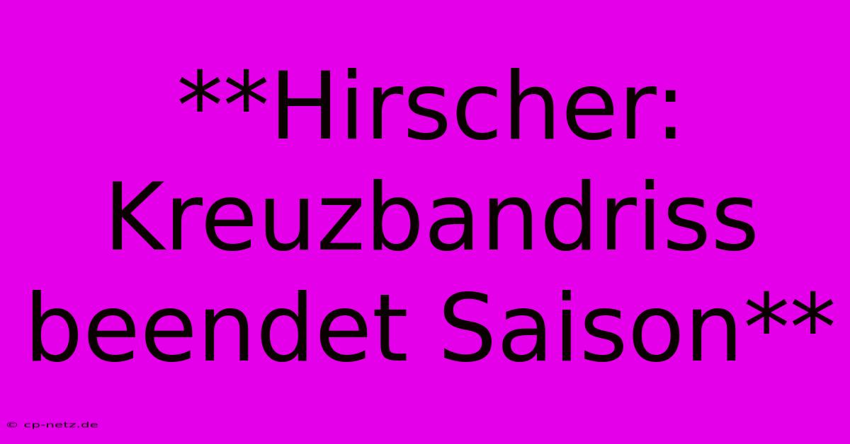 **Hirscher: Kreuzbandriss Beendet Saison**