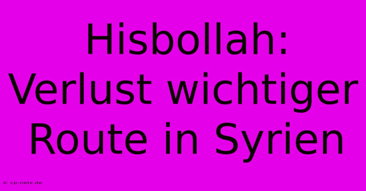 Hisbollah: Verlust Wichtiger Route In Syrien