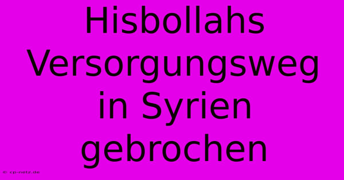 Hisbollahs Versorgungsweg In Syrien Gebrochen