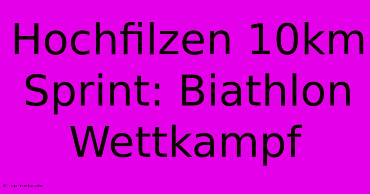 Hochfilzen 10km Sprint: Biathlon Wettkampf