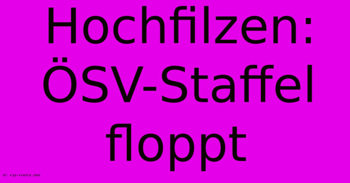 Hochfilzen: ÖSV-Staffel Floppt