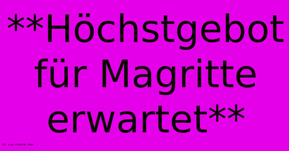 **Höchstgebot Für Magritte Erwartet**