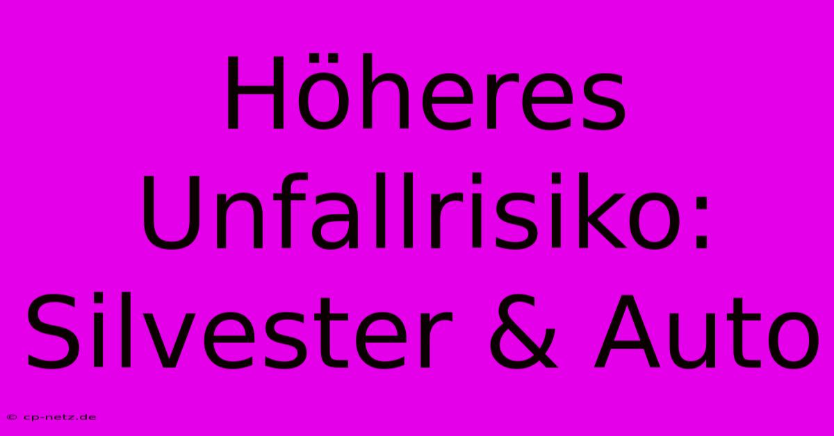 Höheres Unfallrisiko: Silvester & Auto