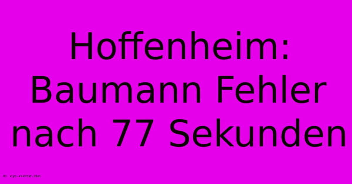 Hoffenheim: Baumann Fehler Nach 77 Sekunden