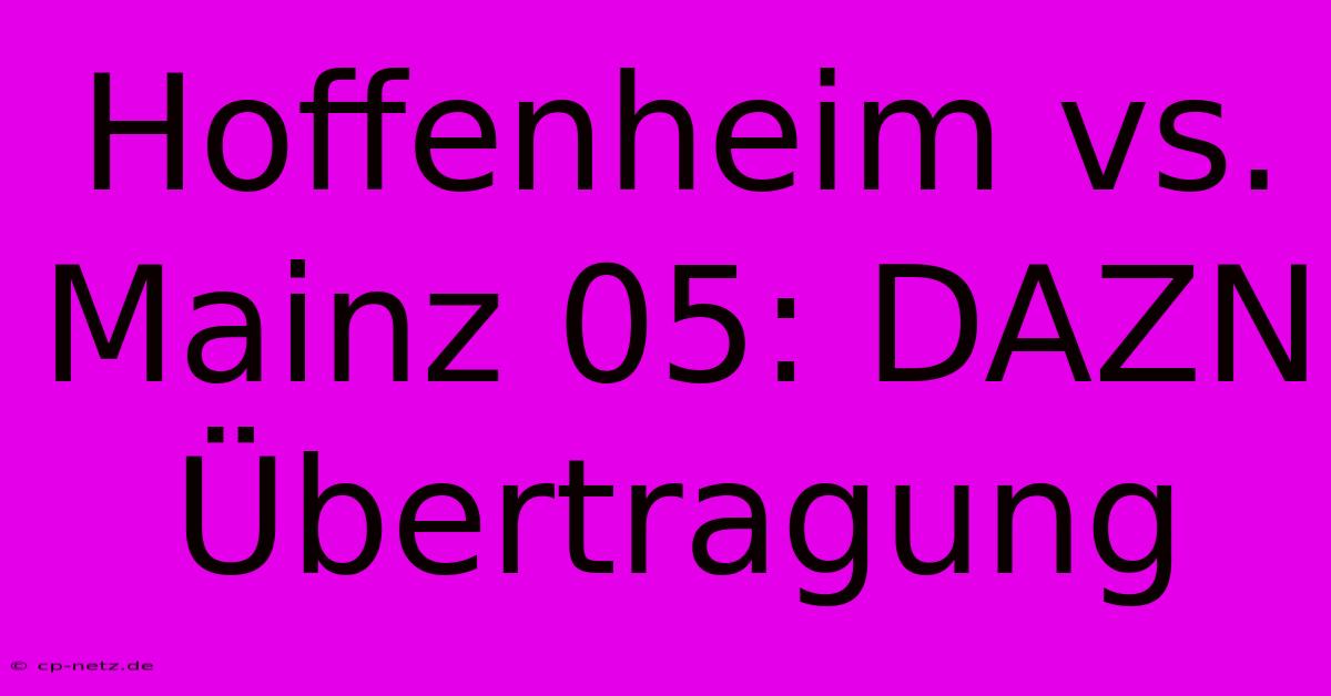 Hoffenheim Vs. Mainz 05: DAZN Übertragung