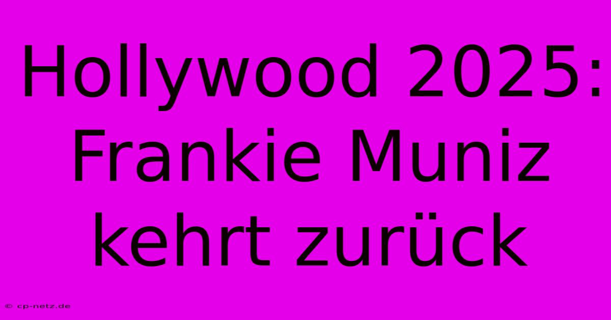 Hollywood 2025: Frankie Muniz Kehrt Zurück