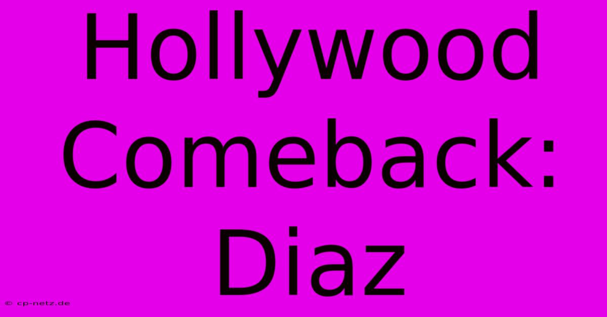 Hollywood Comeback: Diaz