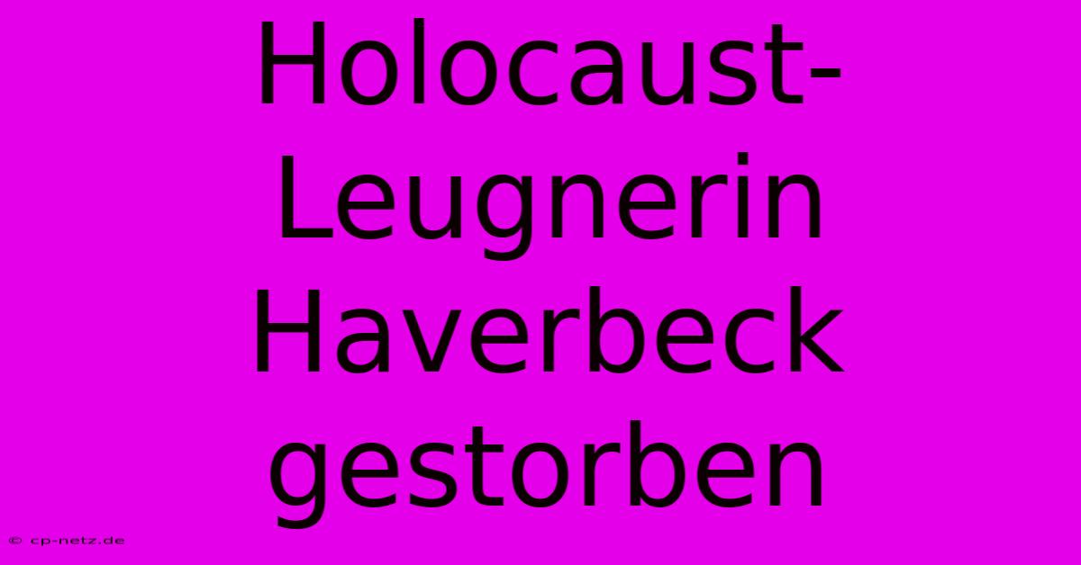 Holocaust-Leugnerin Haverbeck Gestorben