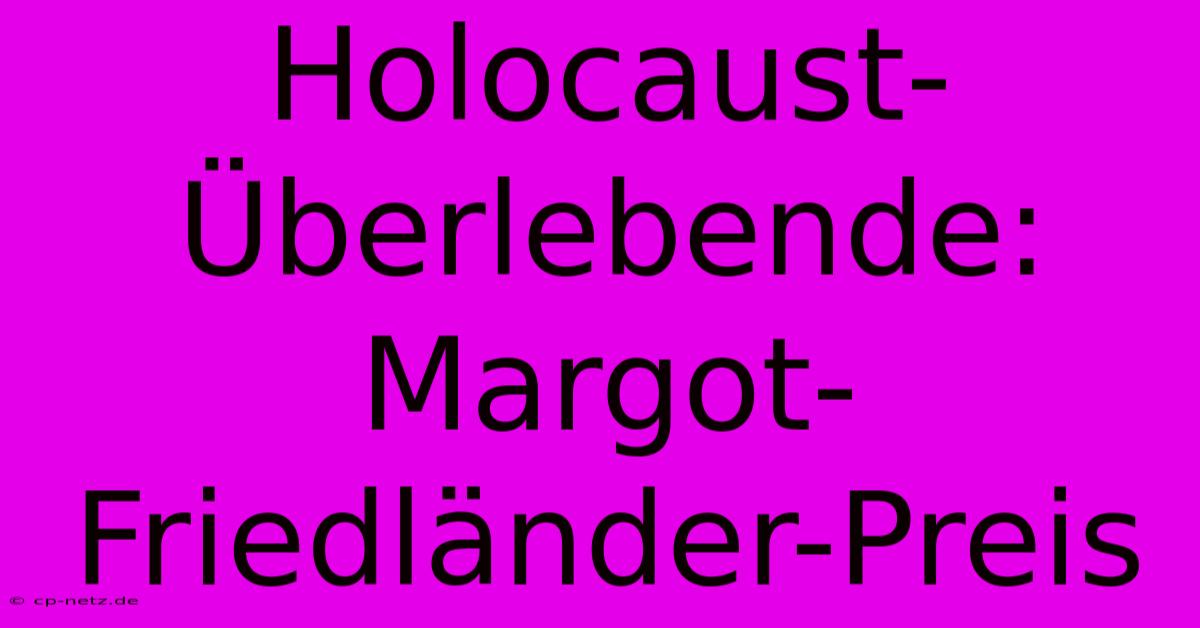 Holocaust-Überlebende: Margot-Friedländer-Preis