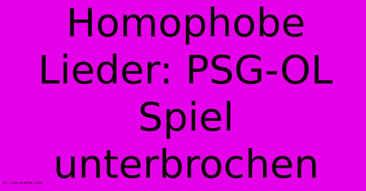 Homophobe Lieder: PSG-OL Spiel Unterbrochen