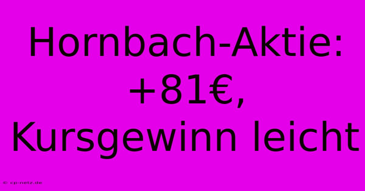 Hornbach-Aktie: +81€, Kursgewinn Leicht