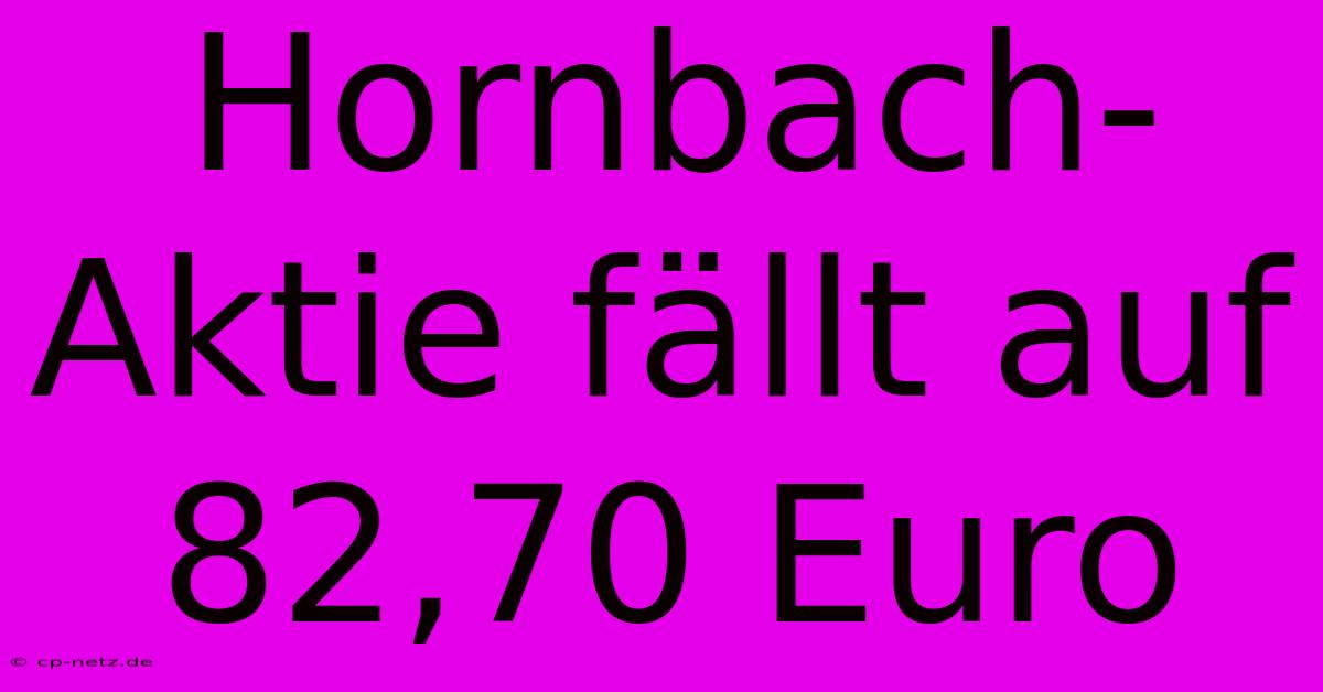 Hornbach-Aktie Fällt Auf 82,70 Euro