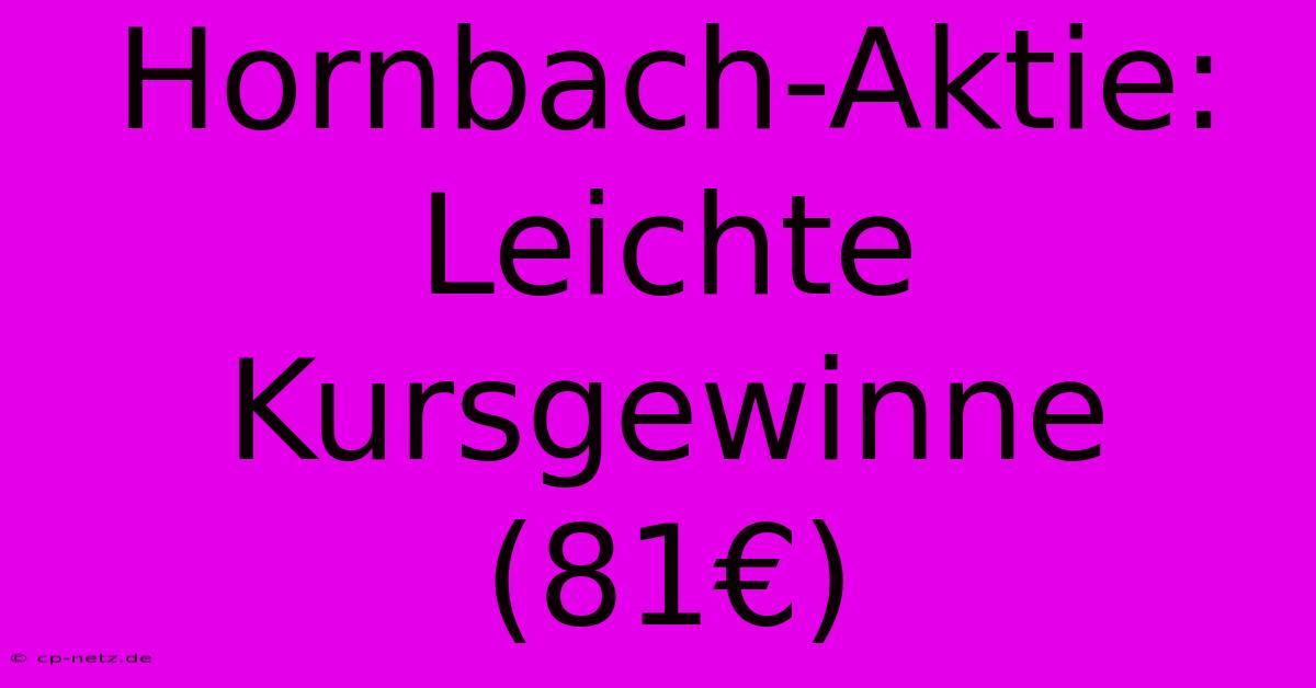 Hornbach-Aktie: Leichte Kursgewinne (81€)