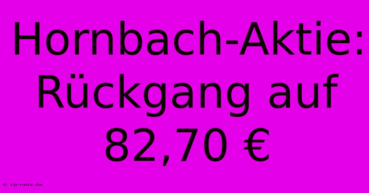 Hornbach-Aktie: Rückgang Auf 82,70 €