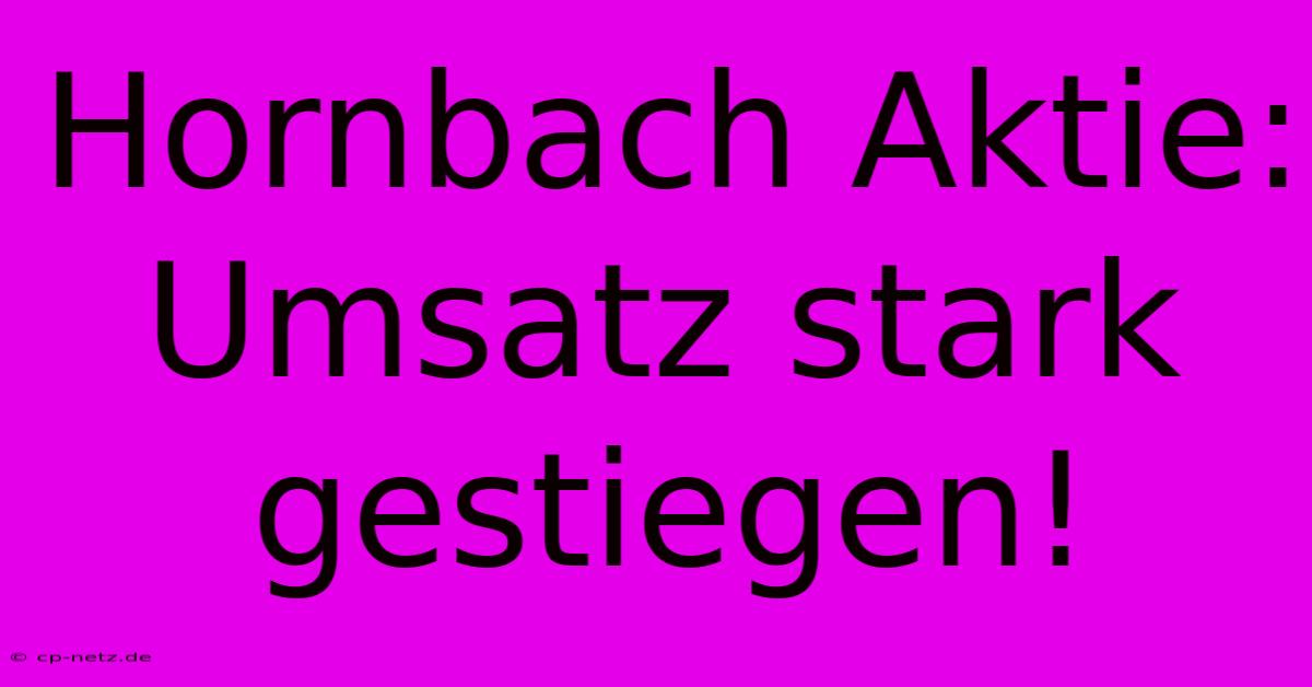 Hornbach Aktie: Umsatz Stark Gestiegen!