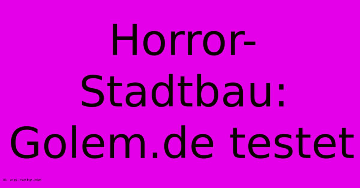 Horror-Stadtbau: Golem.de Testet