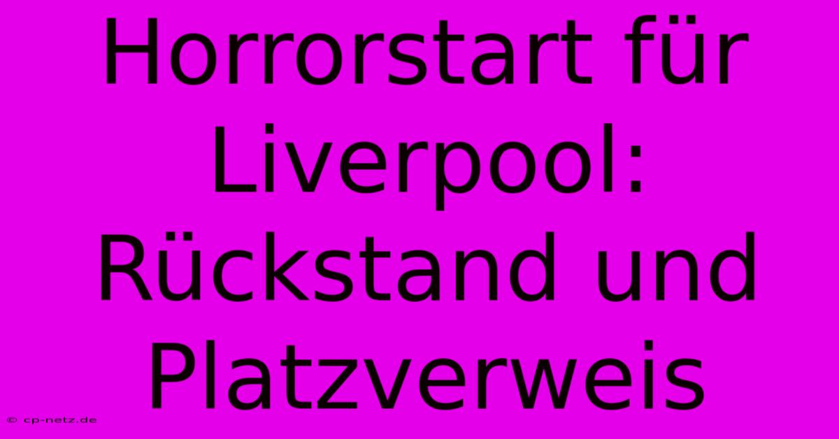 Horrorstart Für Liverpool: Rückstand Und Platzverweis