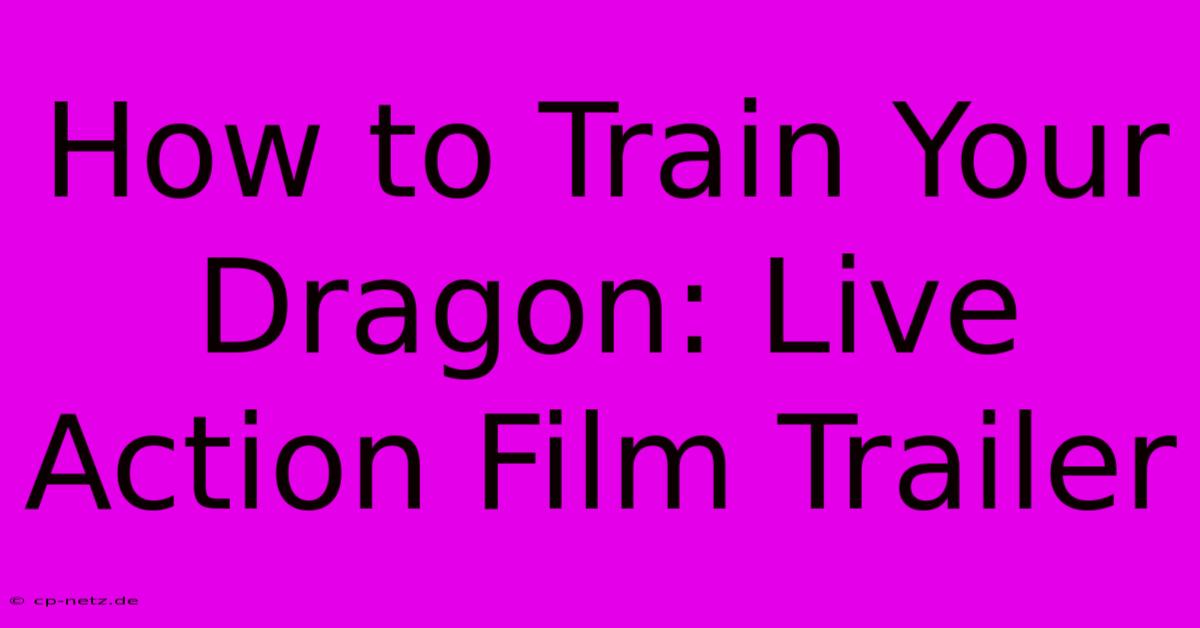 How To Train Your Dragon: Live Action Film Trailer